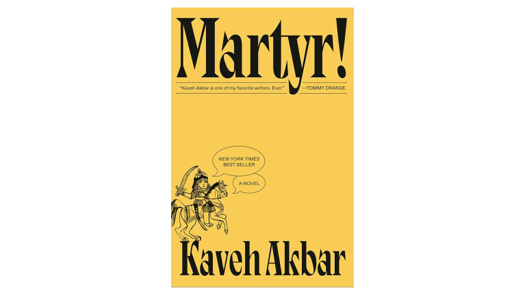 Book cover of 'Martyr!' by Kaveh Akbar, with bold black text on a bright yellow background, featuring a drawing of a man on a horse.